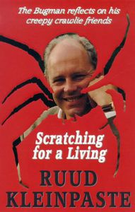 Scratching for a Living. The Bugman Reflects on his Creepy Crawlie Friends by Ruud Kleinpaste