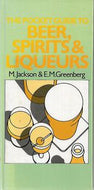 The Pocket Guide to Beer, Spirits & Liquers by Michael Jackson and E. M. Greenberg