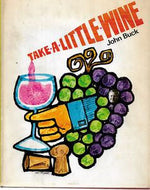 Take a Liitle Wine by John Buck