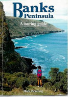 Banks Peninsula - A Touring Guide by Mark Pickering