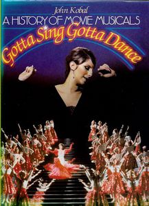 A History of Movie Musicals - Gotta Sing, Gotta Dance by John Kobal