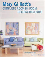 Mary Gilliatt's Complete Room By Room Decorating Guide by Mary Gilliatt and Andreas von Einsiedel