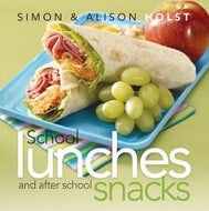 School Lunches And After School Snacks by Alison Holst and Simon Holst