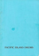 Pacific Island Drums : Drum Traditions of the Cook Islands, Fiji, Niue, Samoa, Tokelau And Tonga