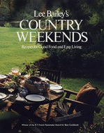 Lee Bailey's Country Weekends : Recipes for Good Food and Easy Living by Lee Bailey