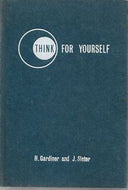 Think for Yourself by Harold Gardiner and John Slater