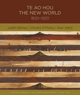 Te Ao Hou: the New World 1820-1920 by Judith Binney and Vincent O'Malley and Alan Ward