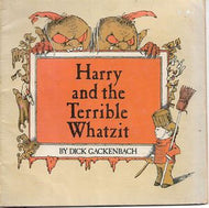 Harry And the Terrible Whatzit by Dick Gackenbach