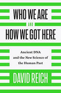 Who We Are And How We Got Here - Ancient DNA and the New Science of the Human Past by David Reich