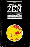 Living By Zen by Daisetz Teitaro Suzuki and D. T. Suzuki