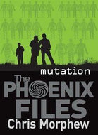Phoenix Files #3: Mutation by Chris Morphew