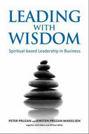 Leading with Wisdom: spiritual-based leadership in business by Peter Pruzan and Kirsten Pruzan Mikkelsen