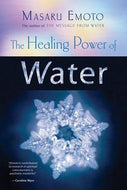 The Healing Power of Water by Dr. Masaru Emoto