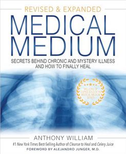 Medical Medium : secrets behind chronic and mystery illness and how to finally heal by Anthony William