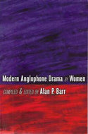 Modern Anglophone Drama By Women by Alan P. Barr
