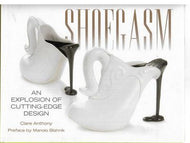 Shoegasm: An Explosion of Cutting Edge Design by Clare Anthony