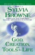 God, Creation, And Tools for Life (Book 1) (Journey of the Soul Series) by Sylvia Browne