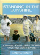 Standing in the Sunshine - a History of New Zealand Women Since They Won the Vote by Sandra Coney