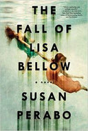 The Fall of Lisa Bellow. A Novel by Susan Perabo