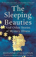 The Sleeping Beauties: And Other Stories of Mystery Illness by O'sullivan, Suzanne