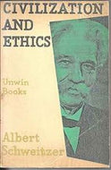 Civilization And Ethics by Albert Schweitzer