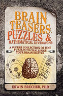 Brain Teasers, Puzzles & Mathematical Diversions by Erwin Brecher