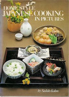 Home Style Japanese Cooking in Pictures by Sadako Kohno