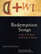 Redemption Songs: a Life of Te Kooti Arikirangi Te Turuki by Judith Binney