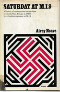 Saturday At M.I.9 : History of Underground Escape Lines in N.W.Europe in 1940-45 by Airey Neave