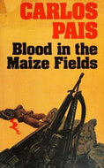 Blood in the Maize Fields by Carlos Pais