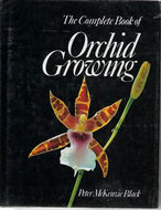The Complete Book of Orchid Growing by Peter McKenzie Black