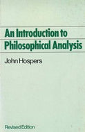 An Introduction To Philosophical Analysis (Revised Edition) by John Hospers