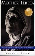 Mother Teresa: a Complete Authorized Biography by Kathryn Spink