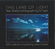 This Land of Light: New Zealand Photographs by Eric Taylor and James K. Baxter