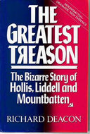 The Greatest Treason. The Bizarre Story of Hollis, Liddell, And Mountbatten by Richard Deacon