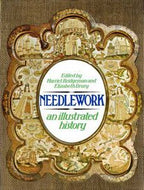 Needlework An Illustrated History by Edited by Harriet Bridgeman and Elizabeth Drury