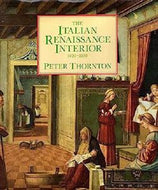 The Italian Renaissance Interior 1400-1600 by Peter Thornton