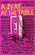 A Seat At the Table: Interviews with Women on the Frontline of Music by Amy Raphael