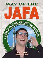 Way of the JAFA: A Guide to Surviving Auckland and Aucklanders by Lee Baker and Benjamin Crellin