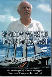 Shadow Warrior: The Autobiography Of Greenpeace International Founder David Mctaggart by Helen Slinger and David McTaggart